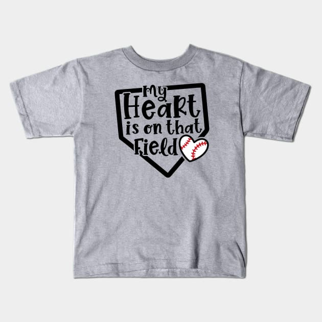 My Heart Is On That Field Baseball Mom Kids T-Shirt by GlimmerDesigns